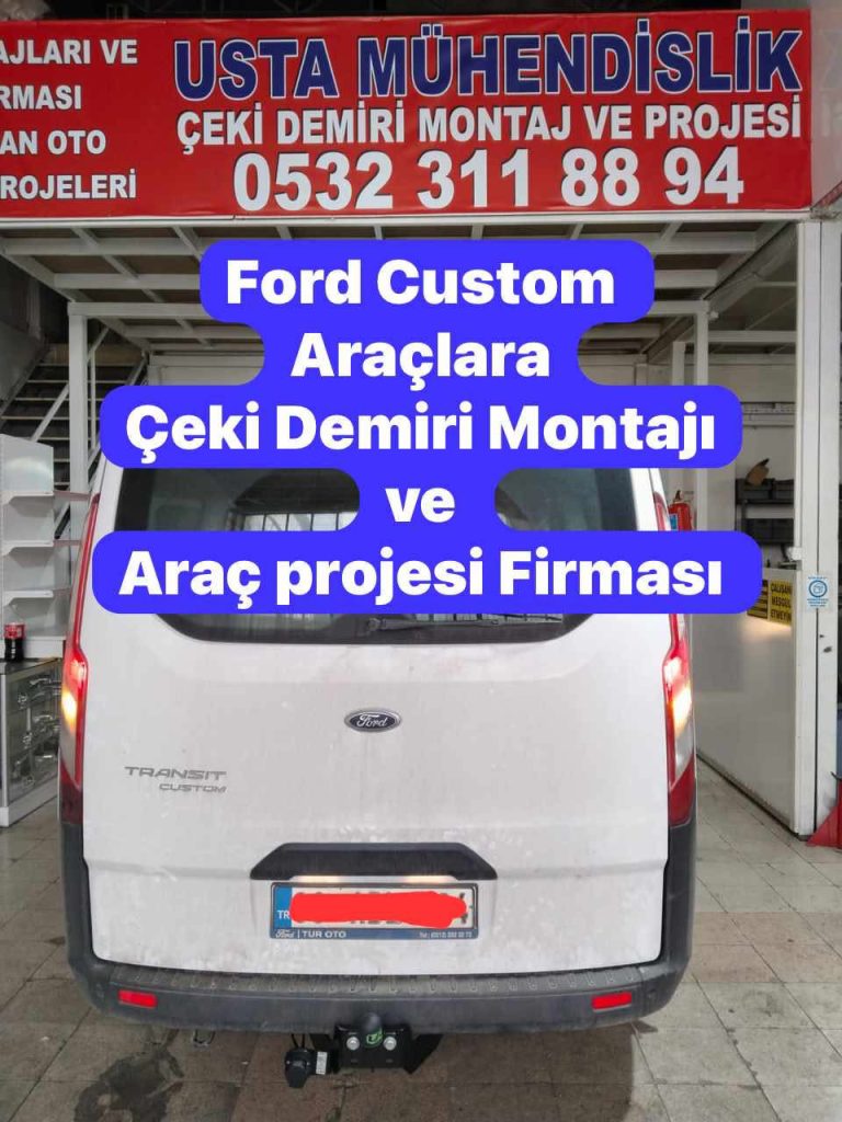 FORD CUSTOM ÇEKİ DEMİRİ TAKMA MONTAJI VE ARAÇ PROJE FİRMASI ANKARA USTA MÜHENDİSLİK 05323118894