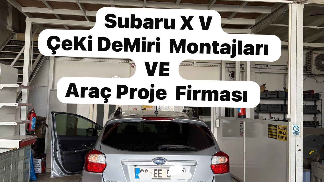 Subaru XV Çeki demiri takma baglama montajı vr araç proje firması ankara USTA MÜHENDİSLİK ANKARA DA 05323118894